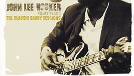John Lee Hooker - Early Years   The Classic Savoy Sessions