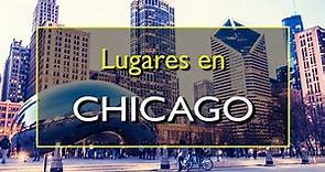 Chicago: Los 10 mejores lugares para visitar en Chicago, Illinois.