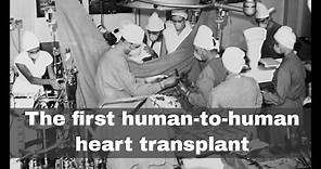 3rd December 1967: The first human to human heart transplant