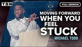 Michael Todd: Let God Show You What to Do Next | FULL SERMON | TBN