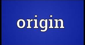 Origin Meaning