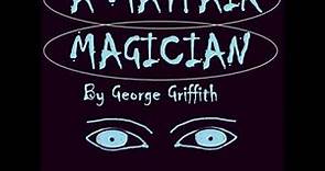 A Mayfair Magician; a Romance of Criminal Science by George GRIFFITH Part 1/2 | Full Audio Book