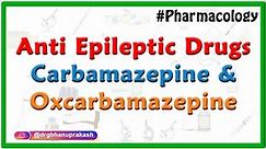 Anti epileptic Drugs / Anticonvulsants : Carbamazepine & Oxcarbamazepine : CNS Pharmacology