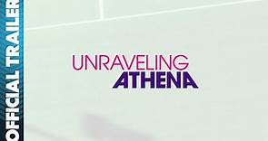 Unraveling Athena | Official Trailer