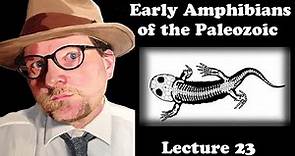 Lecture 23 Early Amphibians of the Paleozoic