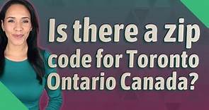 Is there a zip code for Toronto Ontario Canada?