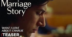 Marriage Story | Teaser Trailer (What I Love About Charlie) | Netflix