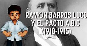 Ramón Barros Luco y el Pacto A.B.C (1910-1915) | Historia de Chile #42