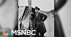 New Series Chronicles The Life Of Ulysses S. Grant | Morning Joe | MSNBC
