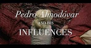 PEDRO ALMODÓVAR and his INFLUENCES