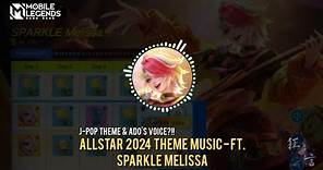 ALLSTAR 2024 Theme Song - FT. SPARKLE Melissa | Ado's Voice?!! | Mobile Legends ALLSTAR 2024