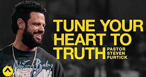 Tune Your Heart To Truth | Pastor Steven Furtick | Elevation Church