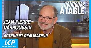 Jean-Pierre Darroussin, acteur et réalisateur | Politiques, à table !