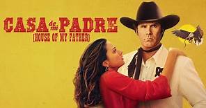 Casa De Mi Padre (House of my Father) - Official Trailer
