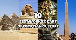 The 10 Best Works of Art of Egyptian Culture | The Most Famous Egyptian Art