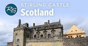 Stirling, Scotland: Stirling Castle - Rick Steves’ Europe Travel Guide - Travel Bite