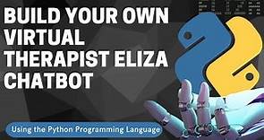 Build Your Own Virtual Therapist: A Step-by-Step Guide to Creating Your Own Eliza Chatbot In Python