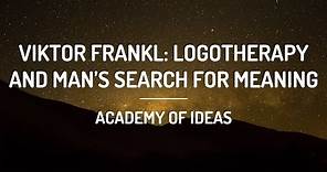 Viktor Frankl: Logotherapy and Man's Search for Meaning