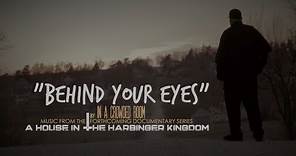 "BEHIND YOUR EYES" NEW IACR SONG FROM THE FORTHCOMING "A HOUSE IN THE HARBINGER KINGDOM" DOCUMENTARY