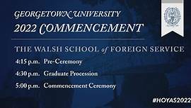 Walsh School of Foreign Service Class of 2022 Commencement