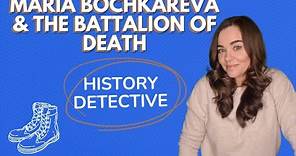 Maria Bochkareva and the World War I Russian Women's Battalion