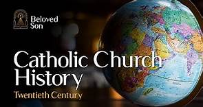 Catholic Church History | Twentieth Century