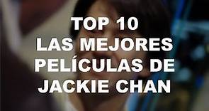 TOP 10 Las Mejores PELÍCULAS DE JACKIE CHAN