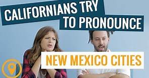 Californians Try To Pronounce New Mexico Cities