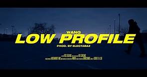 WANG - LOW PROFILE (Official Video) Prod. by Electabaz