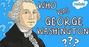 Who Was George Washington? | Presidents Day | All About George Washington for Kids | Twinkl USA