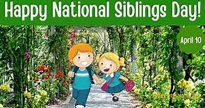 National Siblings Day 2023 | Happy National Siblings Day | April 10 , 2023 | Siblings Day wishes