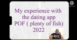 Relaunch:Review: Plenty of fish ( dating app) , my experience on POF 2022