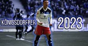 KÖNIGSDORFFER is the next BIG THING... | Football Compilation 2023 | Ransford-Yeboah Königsdörffer
