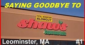 Saying Goodbye To Shaw's Supermarket! (#1) Leominster, MA