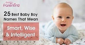 25 Best Baby Boy Names that Mean Smart, Wise and Intelligent