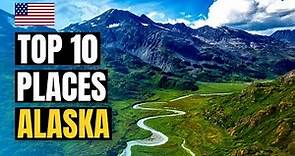 Top 10 Best Places to Visit in Alaska 2024