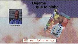 Jaime Murrell- Déjame Que Te Alabe (Completo) (1997)