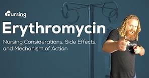 Erythromycin Nursing Considerations, Side Effects, and Mechanism of Action Pharmacology for Nurses