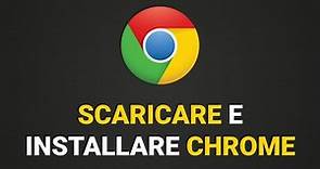 Come scaricare ed installare Google Chrome su Windows
