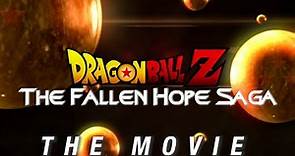 Dragon Ball Z: The Fallen Hope Saga - Live Action Movie (Fan Film Edit)
