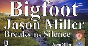 Bigfoot Jason Miller Breaks his Silence