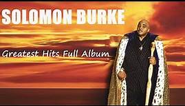 Solomon Burke Greatest Hits Full Album - Best Songs Of Solomon Burke