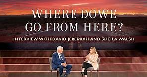 Where Do We Go From Here? Interview with Dr. David Jeremiah