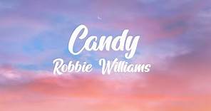 Robbie Williams - Candy (Lyrics) Hey ho here she goes Either a little too high