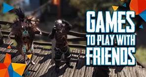 Top 10 Best Games to Play with Your Friends (2017)