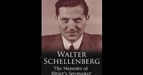 Walter Schellenberg: The Memoirs of Hitler's Spymaster by Walter Schellenberg 2 of 2