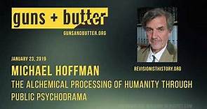 Michael Hoffman | The Alchemical Processing of Humanity Through Public Psychodrama | Jan. 23, 2019