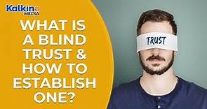 What is a Blind Trust & how to establish one?