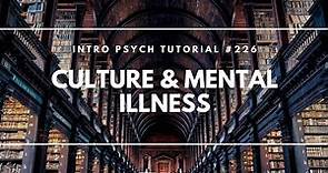 Culture and Mental Illness (Intro Psych Tutorial #226)