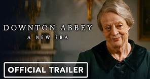 Downton Abbey: A New Era - Official Trailer (2022) Maggie Smith, Hugh Bonneville